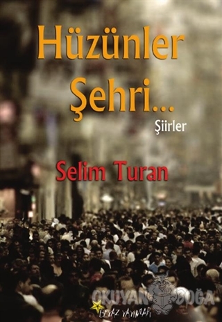 Hüzünler Şehri - Selim Turan - Beyaz Yayınları