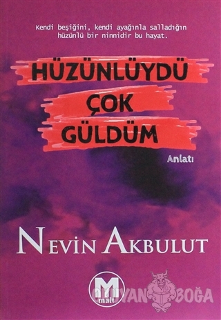 Hüzünlüydü Çok Güldüm - Nevin Akbulut - Malt Yayınevi