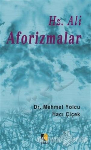 Hz. Ali Aforizmalar - Mehmet Yolcu - Çıra Yayınları