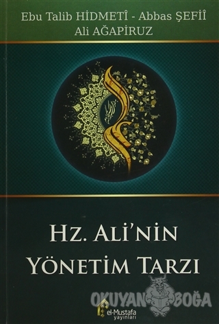 Hz. Ali'nin Yönetim Tarzı - Ebu Talip Hidmeti - el-Mustafa Yayınları