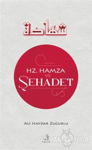 Hz. Hamza ve Şehadet - Ali Haydar Zuğurlu - Fecr Yayınları