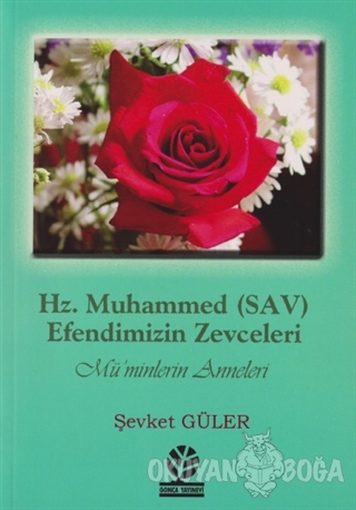 Hz. Muhammed (SAV) - Efendimizin Zevceleri - Şevket Güler - Gonca Yayı