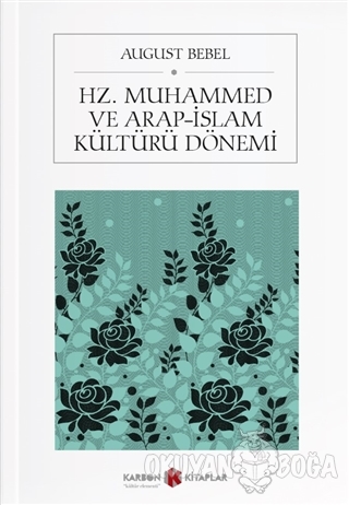 Hz. Muhammed ve Arap-İslam Kültürü Dönemi - August Bebel - Karbon Kita
