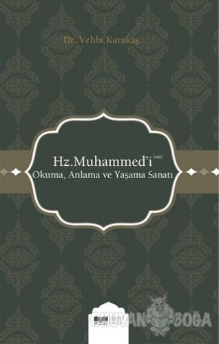 Hz. Muhammed'i (s.a.s) Okuma Anlama ve Yaşama Sanatı - Vehbi Karakaş -