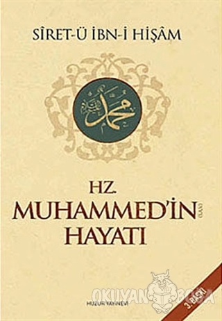 Hz. Muhammed'in Hayatı - Siret ü İbn-i Hişam - Huzur Yayınevi