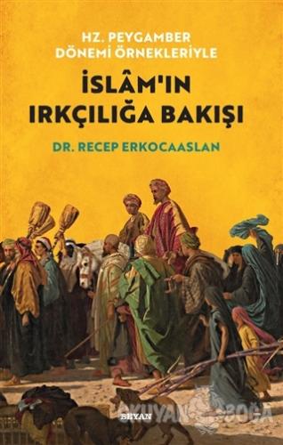 Hz. Peygamber Dönemi Örnekleriyle İslam'ın Irkçılığa Bakışı