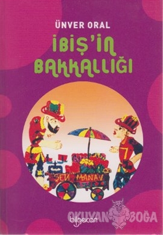 İbiş'in Bakkallığı - Ünver Oral - Bilgecan Yayınları