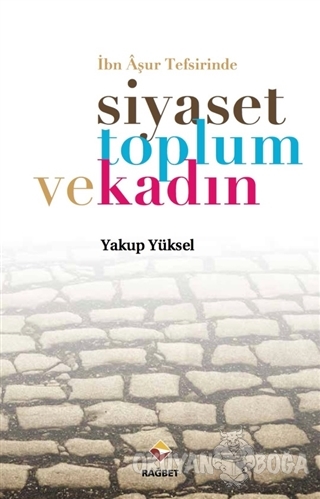 İbn Aşur Tefsirinde Siyaset Toplum ve Kadın