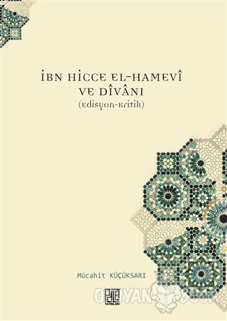 İbn Hicce El-Hamevi ve Divanı - Mücahit Küçüksarı - Palet Yayınları