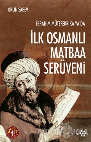 İbrahim Müteferrika ya da İlk Osmanlı Matbaa Serüveni - Orlin Sabev - 