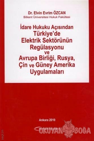 İdare Hukuku Açısından Türkiye'de Elektrik Sektörünün Regülasyonu ve A