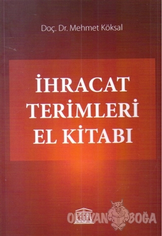 İhracat Terimleri El Kitabı - Mehmet Köksal - Legal Yayıncılık