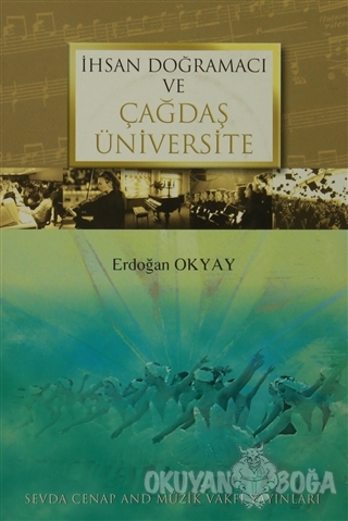 İhsan Doğramacı ve Çağdaş Üniversite - Erdoğan Okyay - Sevda-Cenap And