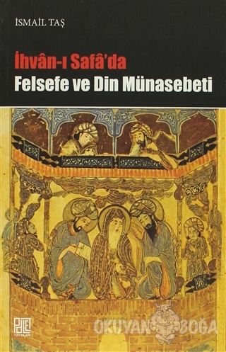 İhvan-ı Safa'da Felsefe ve Din Münasebeti - İsmail Taş - Palet Yayınla