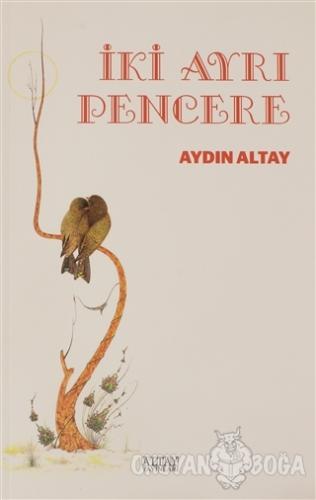 İki Ayrı Pencere - Aydın Altay - Altay Yayınları