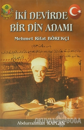 İki Devirde Bir Din Adamı - Mehmet Rifat Börekçi - Abdurrahman Kaplan 