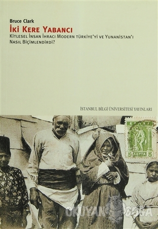 İki Kere Yabancı - Bruce Clark - İstanbul Bilgi Üniversitesi Yayınları
