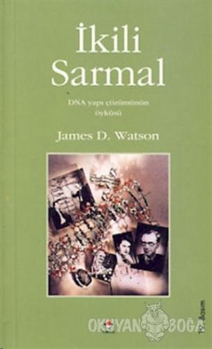 İkili Sarmal DNA Yapı Çözümünün Öyküsü - James D. Watson - TÜBİTAK Yay