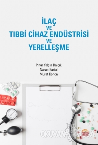 İlaç ve Tıbbi Cihaz Endüstrisi ve Yerelleşme - Pınar Yalçın Balçık - N