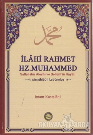İlahi Rahmet Hz. Muhammed Sallallahu Aleyhi ve Sellem'in Hayatı (Ciltli)