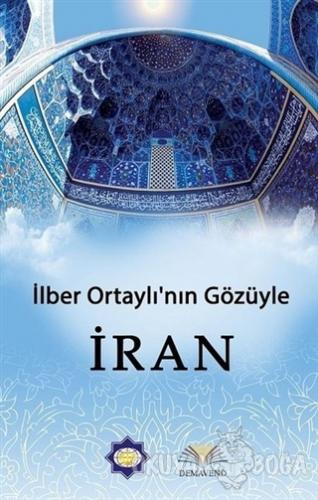 İlber Ortaylı'nın Gözünden İran - İlber Ortaylı - Demavend Yayınları