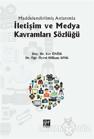 İletişim ve Medya Kavramları Sözlüğü - Ece Ünür - Gazi Kitabevi