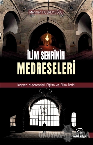 İlim Şehrinin Medreseleri - Mehmet Hüsrevoğlu - Onur Kitap
