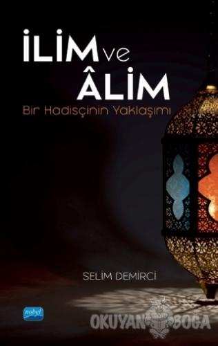 İlim ve Alim - Selim Demirci - Nobel Akademik Yayıncılık