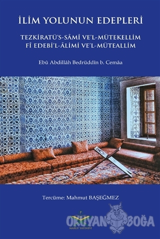 İlim Yolunun Edepleri - Ebu Abdillah Bedrüddin b. Cemaa - Maruf Yayıne