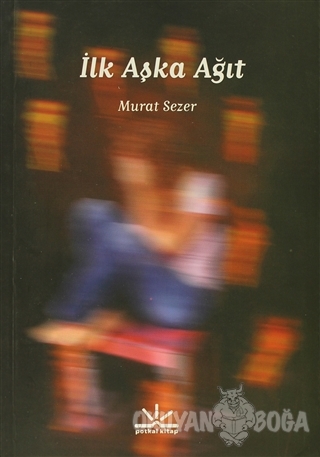 İlk Aşka Ağıt - Murat Sezer - Potkal Kitap Yayınları
