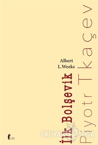 İlk Bolşevik Piyotr Tkaçev - Albert L. Weeks - Verba Yayıncılık