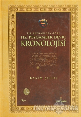 İlk Kaynaklara Göre Hz. Peygamber Devri Kronolojisi (Ciltli)