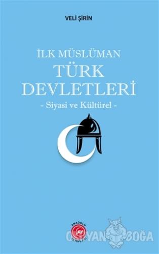 İlk Müslüman Türk Devletleri - Veli Şirin - Anadolu Ay Yayınları
