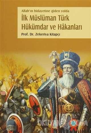 İlk Müslüman Türk Hükümdar ve Hakanları - Zekeriya Kitapçı - Yedi Kubb