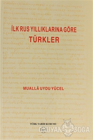 İlk Rus Yıllıklarına Göre Türkler - Mualla Uydu Yücel - Türk Tarih Kur