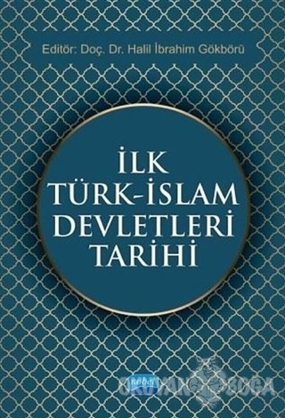 İlk Türk - İslam Devletleri Tarihi - Halil İbrahim Gökbörü - Nobel Aka