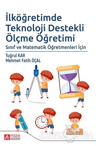 İlköğretimde Teknoloji Destekli Ölçme Öğretimi - Mehmet Fatih Öçal - P