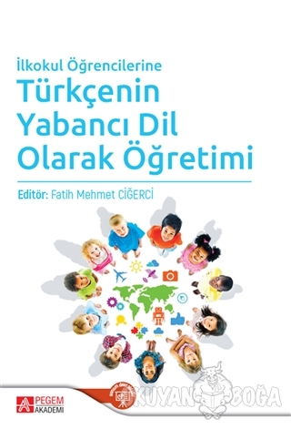 İlkokul Öğrencilerine Türkçenin Yabancı Dil Olarak Öğretimi - Cengiz K