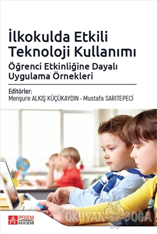 İlkokulda Etkili Teknoloji Kullanımı - Mustafa Sarıtepeci - Pegem Akad