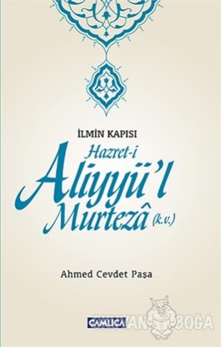 İlmin Kapısı Hazret-i Aliyyü'l Murteza - Ahmed Cevdet Paşa - Çamlıca B
