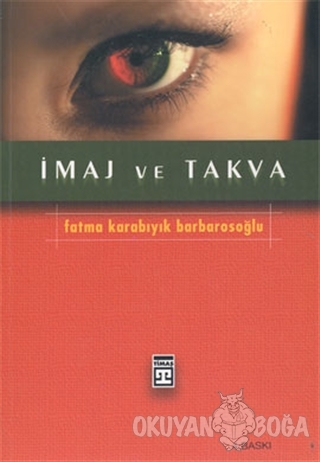 İmaj ve Takva - Fatma Barbarosoğlu - Timaş Yayınları