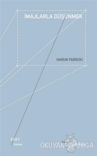 İmajlarla Düşünmek - Harun Farocki - Yort Kitap