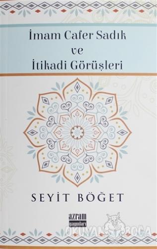 İmam Cafer Sandık ve İtikadi Görüşleri - Seyit Böğet - Azram Yayınları