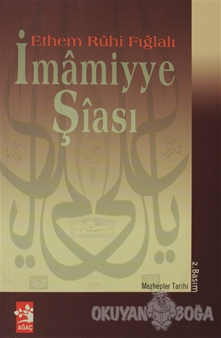 İmamiyye Şiası - Ethem Ruhi Fığlalı - Ağaç Kitabevi Yayınları