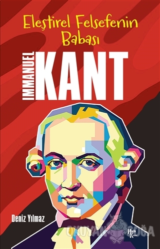 İmmanuel Kant - Eleştirel Felsefenin Babası - Deniz Yılmaz - Halk Kita