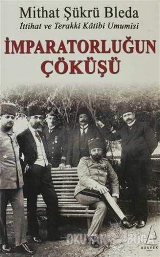 İmparatorluğun Çöküşü - Mithat Şükrü Bleda - Destek Yayınları