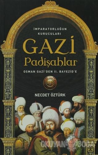 İmparatorluğun kurucuları Gazi Padişahlar