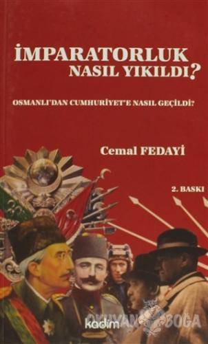 İmparatorluk Nasıl Yıkıldı - Cemal Fedayi - Kadim Yayınları - Ders Kit