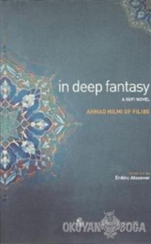 In Deep Fantasy - Ahmad Hilmi Of Filibe - İnsan Publications