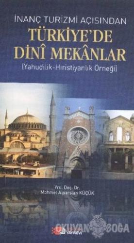 İnanç Turizmi Açısından Türkiye'de Dini Mekanlar - Mehmet Alparslan Kü